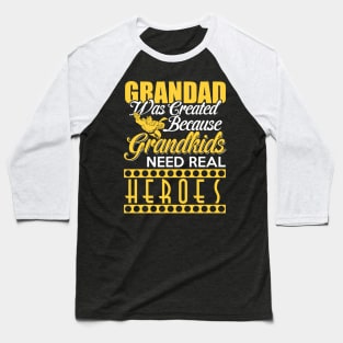 Grand Dad was created because grand kids needs real heroes Baseball T-Shirt